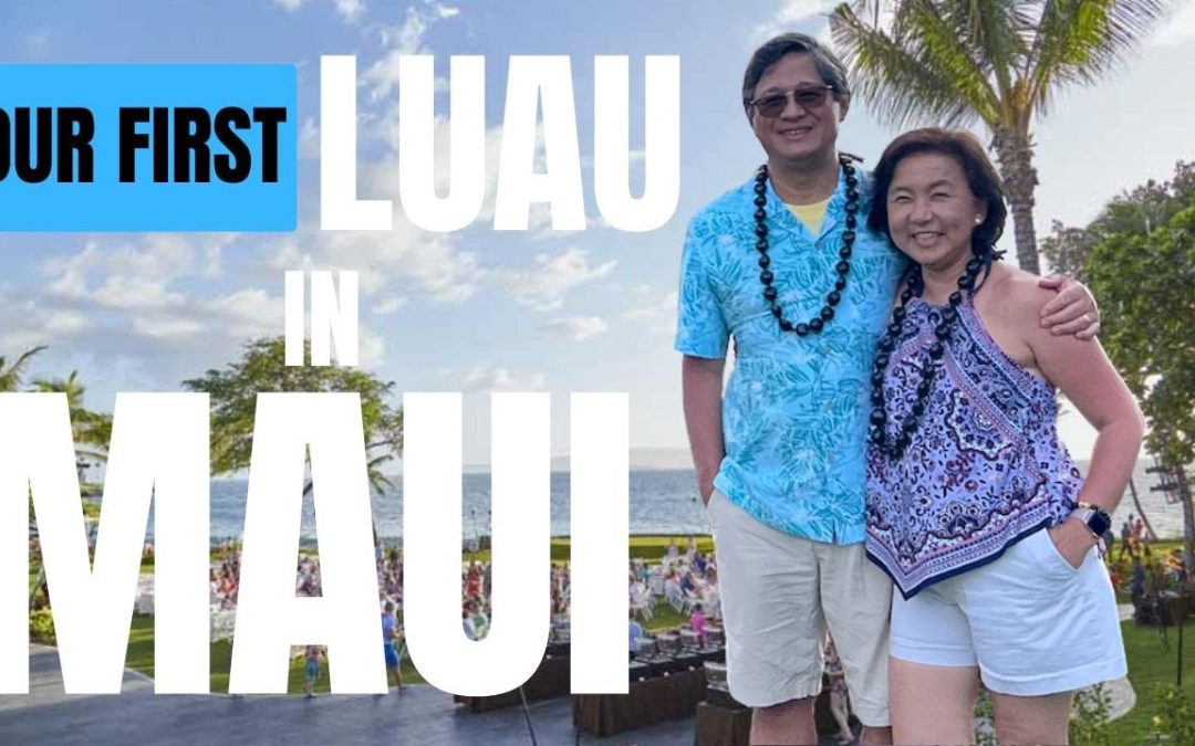 OUR FIRST LUAU IN MAUI – Te Au Moana at Wailea Marriott Beach Resort