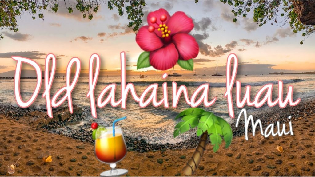 WHICH LUAU SHOULD YOU CHOOSE IN MAUI?| OLD LAHAINA LUAU | Best luau in Maui?